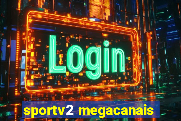 sportv2 megacanais